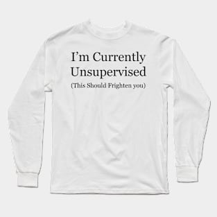 Unsupervised Adult Alert Tee - Sarcastic "This Should Frighten You" T-Shirt, Perfect for Casual Wear or Quirky Gift Long Sleeve T-Shirt